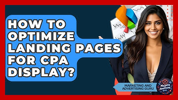 How To Optimize Landing Pages For CPA Display? - Marketing and Advertising Guru