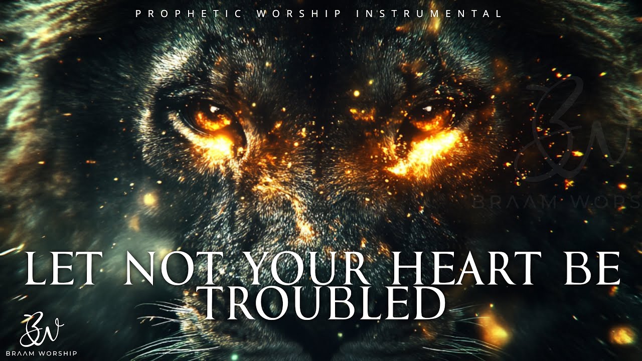 Let not your heart be troubled | Prophetic Warfare Prayer Instrumental