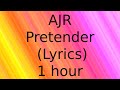 AJR- Pretender 1 hour (Lyrics)