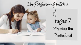 Ibu Profesional Batch 8 (Tugas 7 Piramida Ibu Profesional)