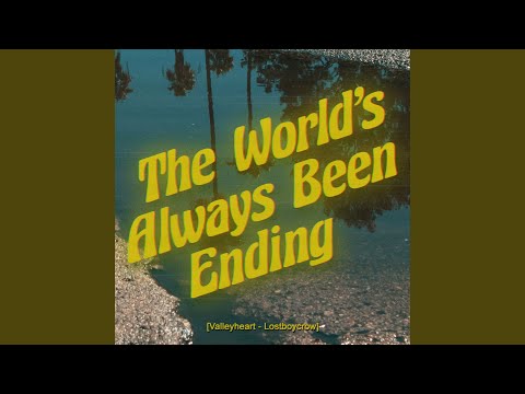 The World's Always Been Ending - Lostboycrow