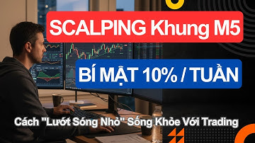 SCALPING CHUYÊN NGHIỆP: Chiến Lược Trade Cặp Tiền Với Khung Thời Gian M5 (Ít Rủi Ro)