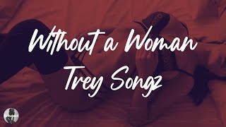 Video thumbnail of "Trey Songz - Without a Woman (Lyrics)"