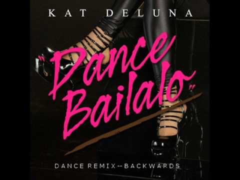 Kat DeLuna - Dance Bailalo - Dance Remix BACKWARDS!