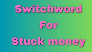 switch word for recovery of stuck money