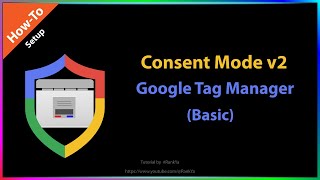 How-to Setup Consent Mode V2 Using Google Tag Manager - Basic