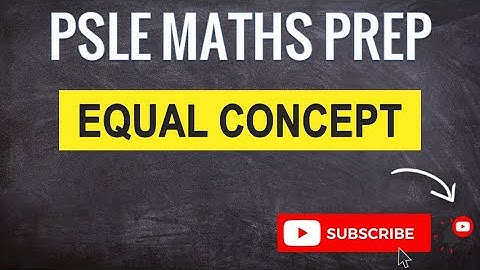 Equal Concept, Nanyang SA1 2021 | Learn Problem Sums | PSLE MATHS PREP
