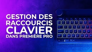 La gestion des raccourcis clavier La gestion des raccourcis clavier