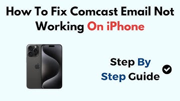How To Fix Comcast Email Not Working On iPhone
