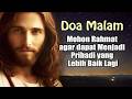 DOA MALAM 🔵 Mohon Rahmat agar dapat Menjadi Pribadi yang Lebih Baik Lagi ( Doakan Setiap Malam )