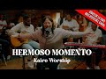 Hermoso momento radio edit  kairo worship oficial con letra 4k