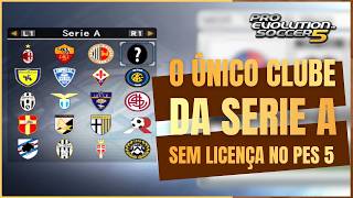 O Único Time NÃO Licenciado da Série A no PES 5