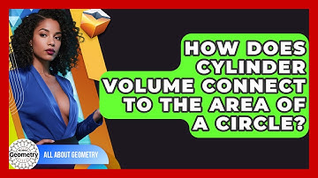 How Does Cylinder Volume Connect To The Area Of A Circle? - All About Geometry
