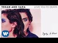 Tegan and Sara - Dying to Know [OFFICIAL AUDIO]