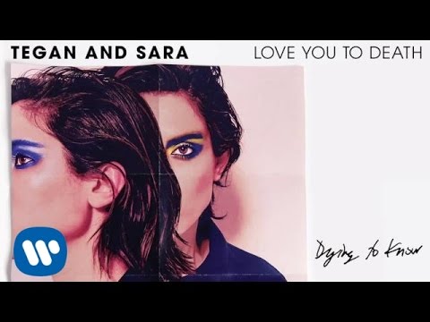 Tegan and Sara - Dying to Know