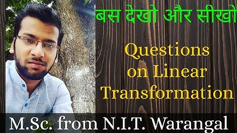 QUESTIONS ON LINEAR TRANSFORMATION(LINEAR ALGEBRA)// IIT-JAM/CSIR-NET(JRF)/GATE/TIFR/NBHM/DU/BHU/SAU