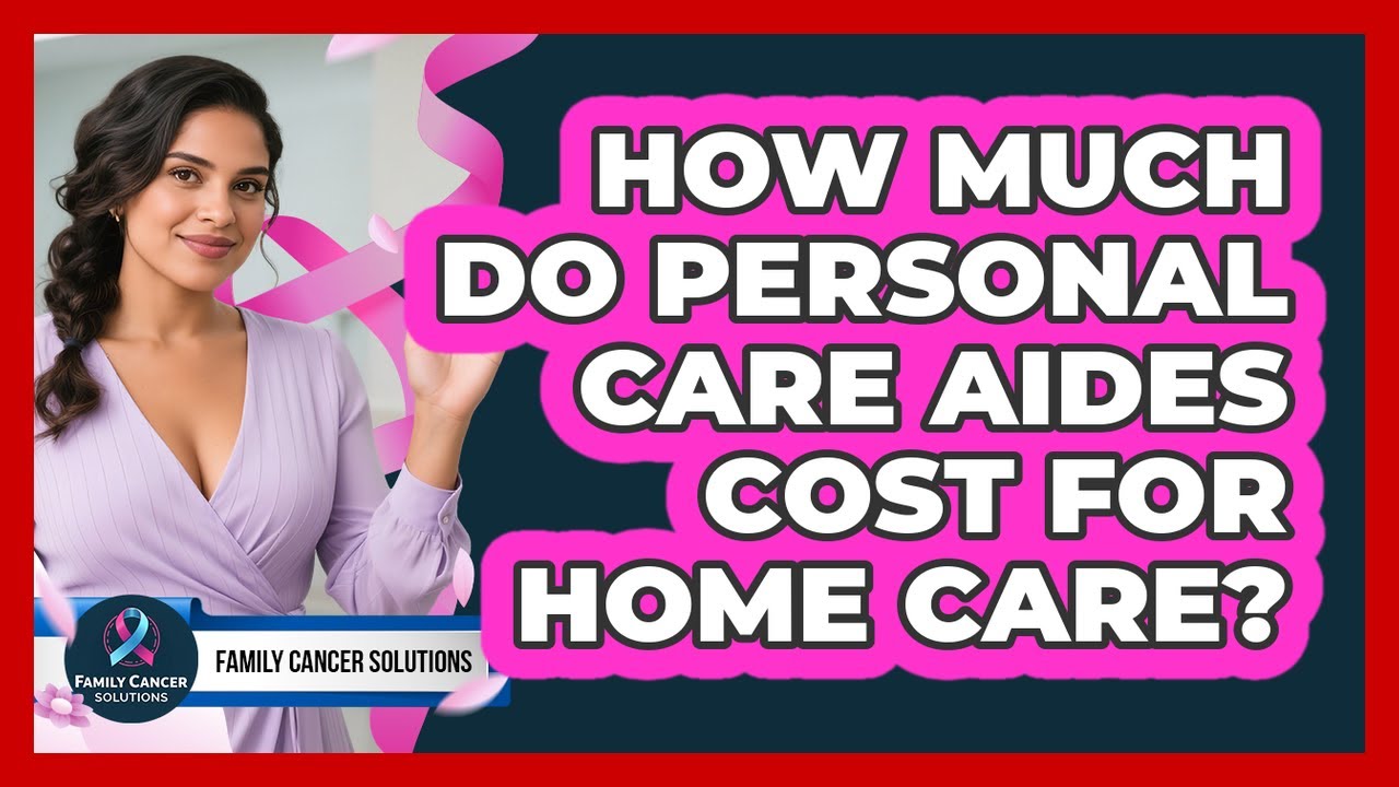 how-much-do-personal-care-aides-cost-for-home-care-youtube