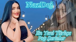 Pop Şarkılar Türkçe En Yeni - Nazdej 2024 (En İyiler) Nazdej Türkçe POP