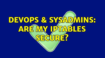 DevOps & SysAdmins: Are my iptables secure? (4 Solutions!!)
