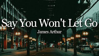 James Arthur - Say You Won't Let Go (Lyrics)