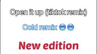 Open it up (tiktok remix) new edition 🥶