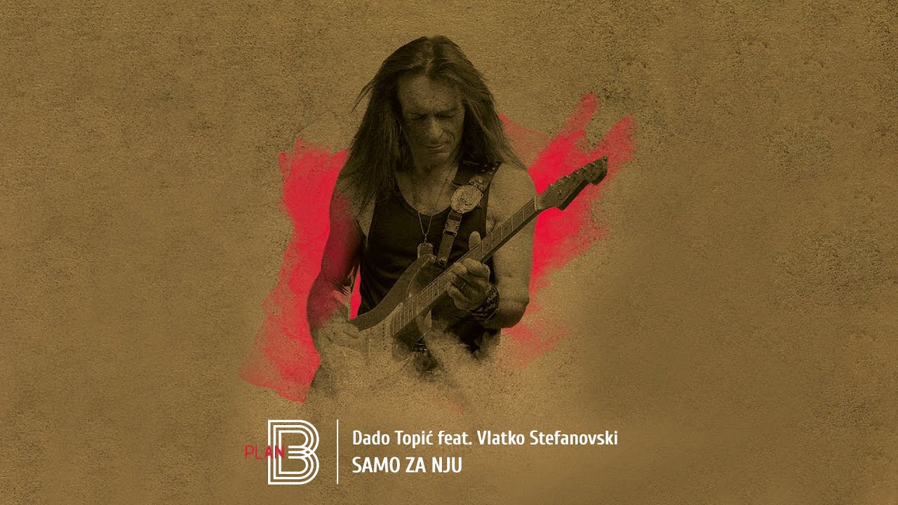Dado Topić feat. Vlatko Stefanovski - Samo za nju (Official video)