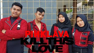 BLACKPINK - 'KILL THIS LOVE' [MV DANCE COVER] by PINKLAVA from INDONESIA