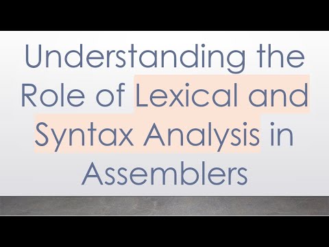 Understanding the Role of Lexical and Syntax Analysis in Assemblers
