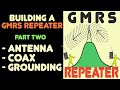 How To Build A GMRS Repeater - Part II - Antenna, Duplexer, Coax, Grounding, &amp; Idiots On Youtube