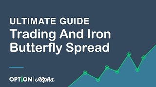 Ultimate Guide To Trading And Iron Butterfly Spread