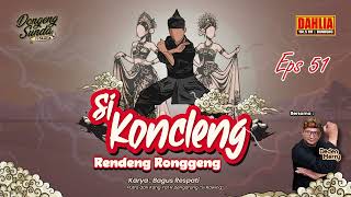DONGENG SUNDA SI KONCLENG RENDENG RONGGENG EPISODE 51