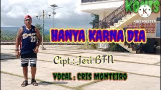 Hanya karna Dia cipt : Jery BTN  voc : Cris Monteiro (Jek konis ) Lospalos