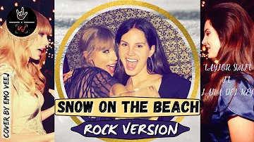 Taylor Swift ft. Lana del Rey - "Snow On The Beach" 【Rock Version | Band Cover】