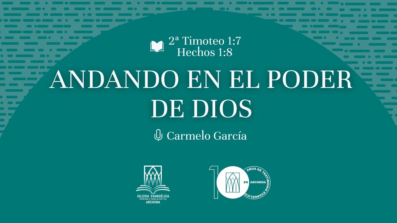 Andando en el poder de Dios | 2ª Timoteo 1:7 Hechos 1:8 | Carmelo García | 25/1/2026