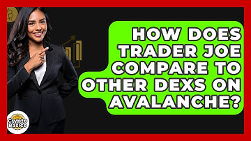 How Does Trader Joe Compare To Other DEXs On Avalanche? - CryptoBasics360.com