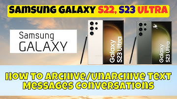 How to Archive/Unarchive Text Messages Conversations Samsung Galaxy S22,S23 Ultra