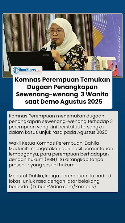 Komnas Perempuan Temukan Dugaan Penangkapan Sewenang-wenang terhadap 3 Wanita saat Demo Agustus 2025