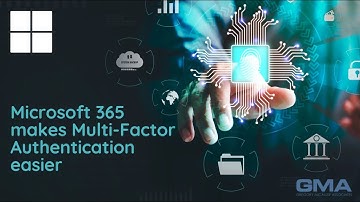 Microsoft 365 makes Multi Factor Authentication easier