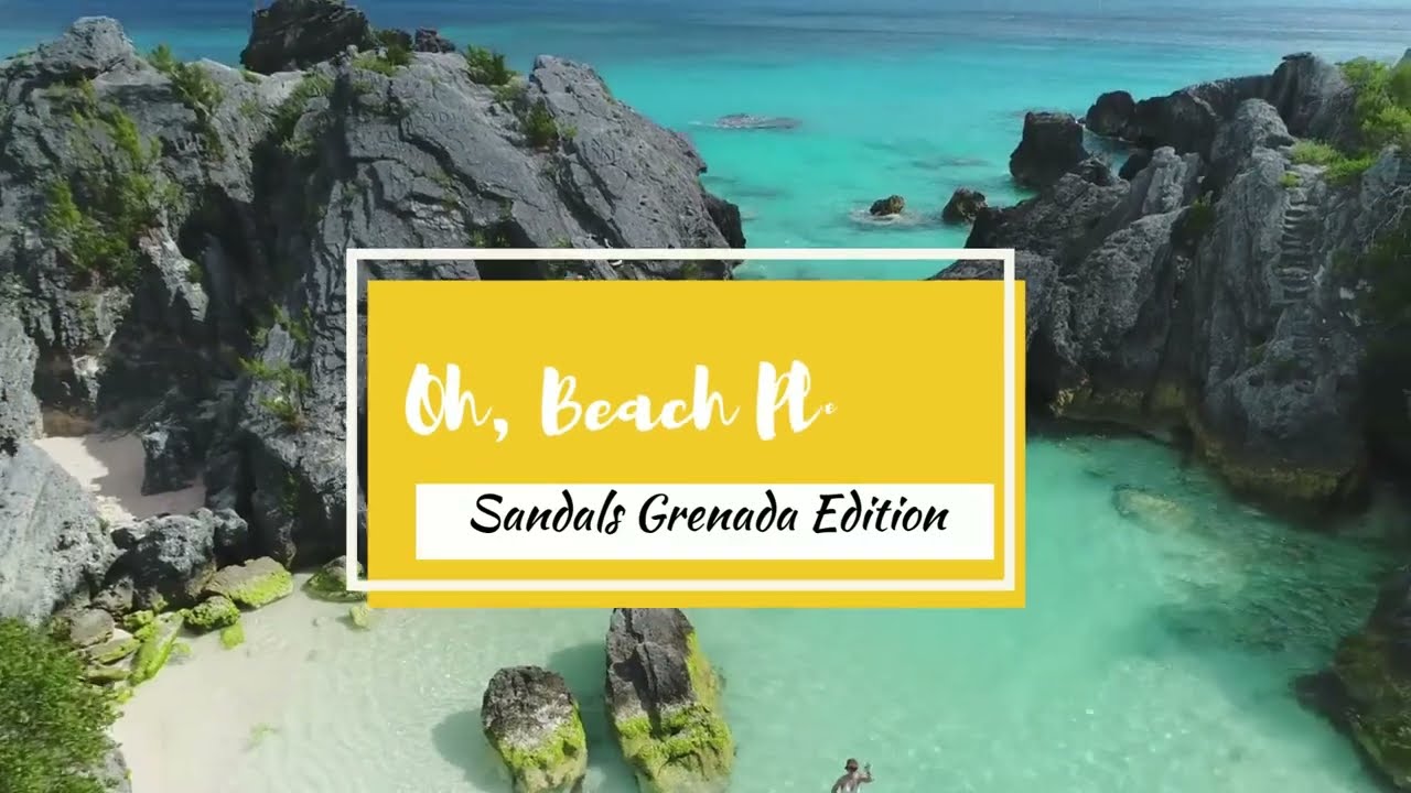 Oh, Beach Please - Sandals Grenada Edition