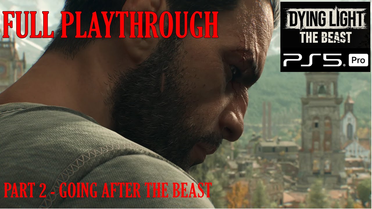 DYING LIGHT THE BEAST / Full Playthrough / Part 2 - GOING AFTER THE ...