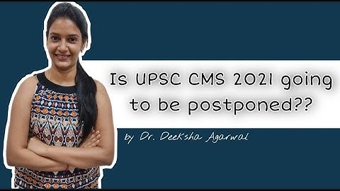 IS UPSC CMS 2021 EXAM GOING TO BE POSTPONED ??? || IF YES THEN WHEN WE CAN EXPECT ??? || Dr DEEKSHA