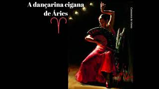 A música da dançarina cigana de Áries