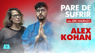 ALEX KOHAN | PARE DE SUFRIR #2 CON JERE MADRAZO