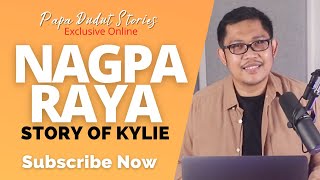 KYLIE | PAPA DUDUT STORIES