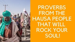 PROVERBS FROM THE HAUSA PEOPLE - BE ENLIGHTENED!