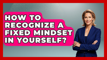 How To Recognize A Fixed Mindset In Yourself? - High School Toolkit