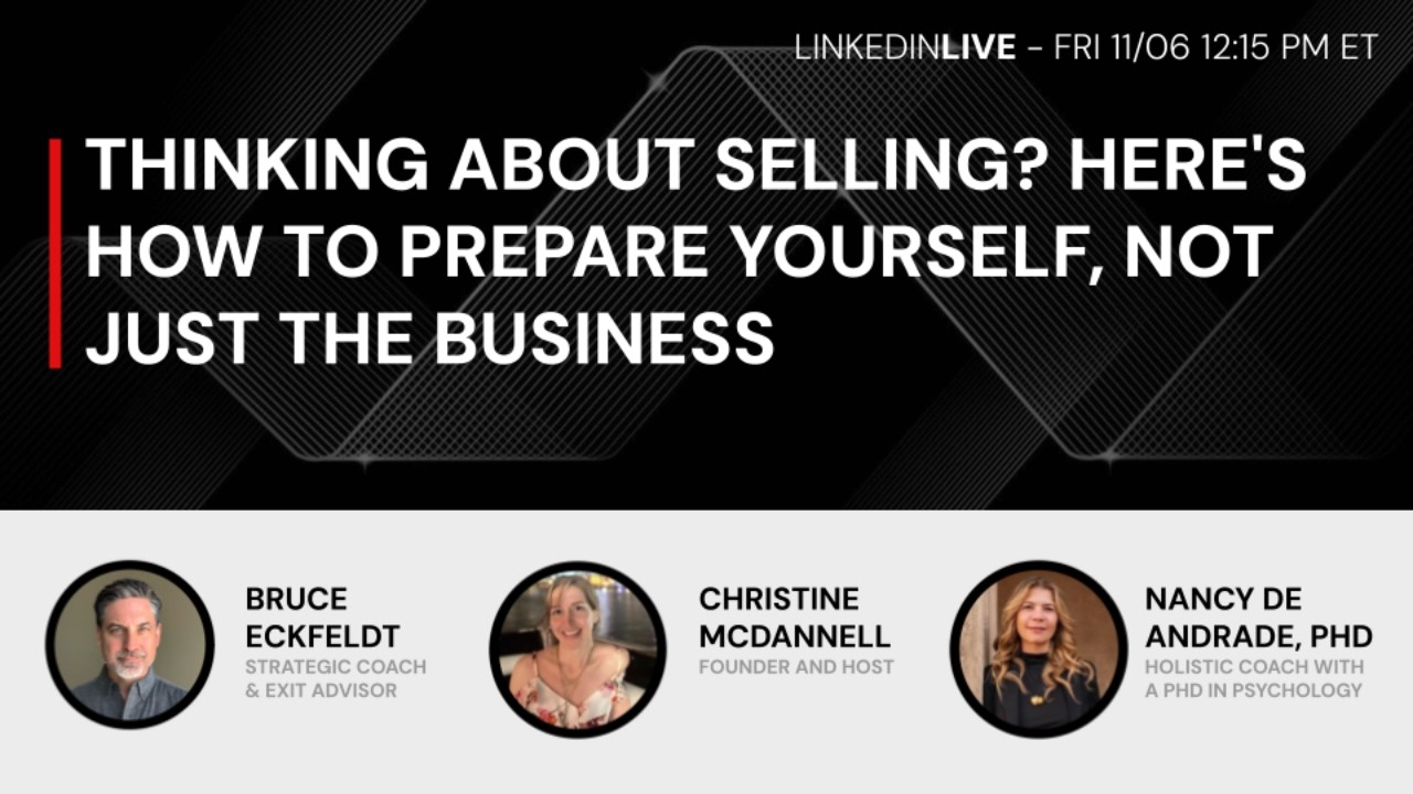 LinkedIn Live with Bruce Eckfeldt: Thinking About Selling? Here's How to Prepare Yourself.
