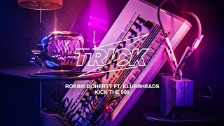 Robbie Doherty ft. Klubbheads - Kick The 909