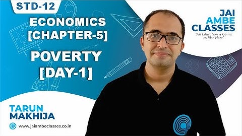 STD-12 ECONOMICS [CHAPTER-5] [POVERTY] [DAY-1] - By, Tarun Makhija [Jai Ambe Classes]