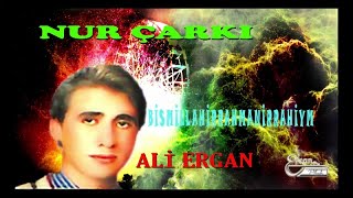 ALİ ERGAN - BİSMİLLAHİRRAHMANİRRAHİYM